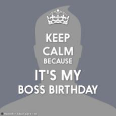 Keep Calm It's My Boss Birthday