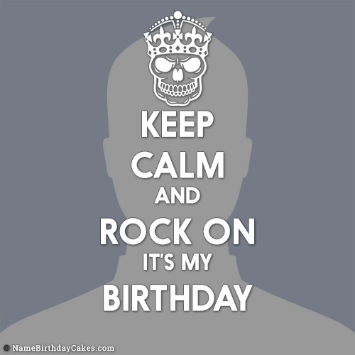 Keep Calm And Rock On Its My Birthday