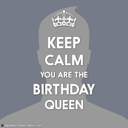 Keep Calm You Are The Birthday Queen - Create With Photo