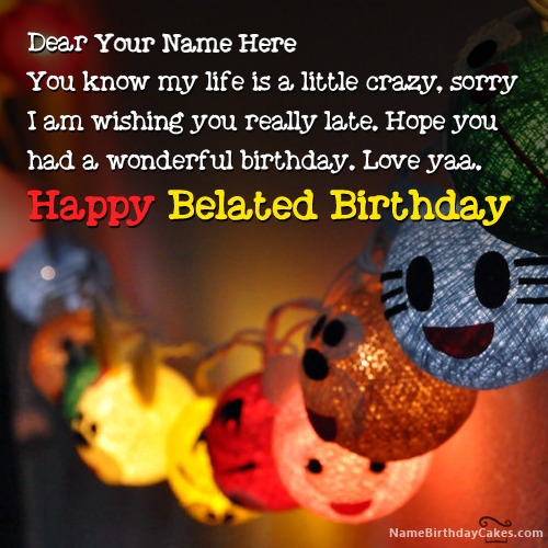 Sorry For Belated Happy Birthday Wish With Name