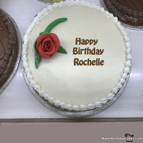 Happy Birthday Rochelle Cakes, Cards, Wishes